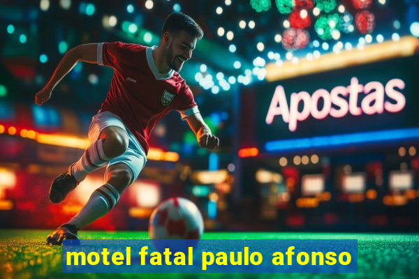 motel fatal paulo afonso